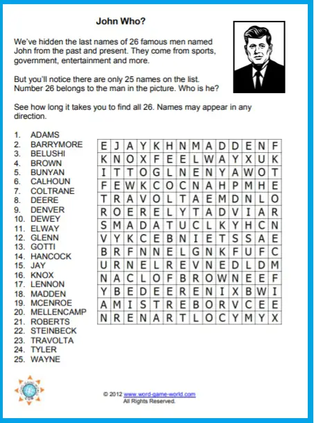 Printable word searches from www.word-game-world.com include this fun one featuring 26 people whose first name is John